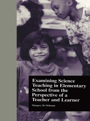 cover image of Examining Science Teaching in Elementary School from the Perspective of a Teacher and Learner